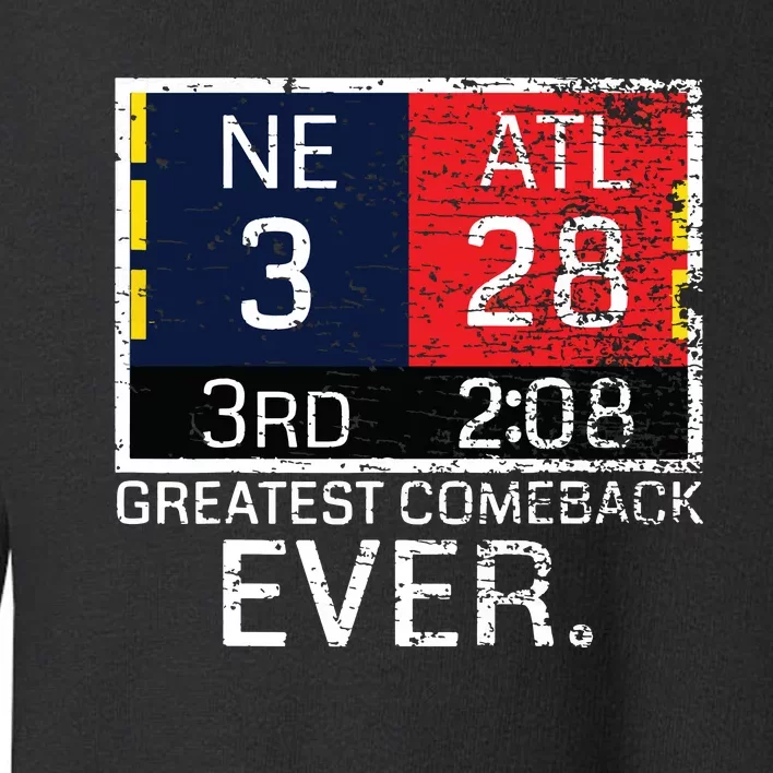 New England 3 Atlanta 28 Greatest Comeback Ever Graphic Toddler Sweatshirt