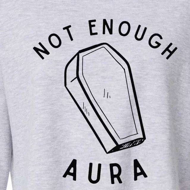 Not Enough Aura Funny Aura Trend Cropped Pullover Crew