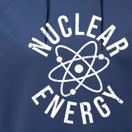 NUCLEAR ENERGY ATOMIC ENERGY POWER PLANT ENGINEER Performance Fleece Hoodie