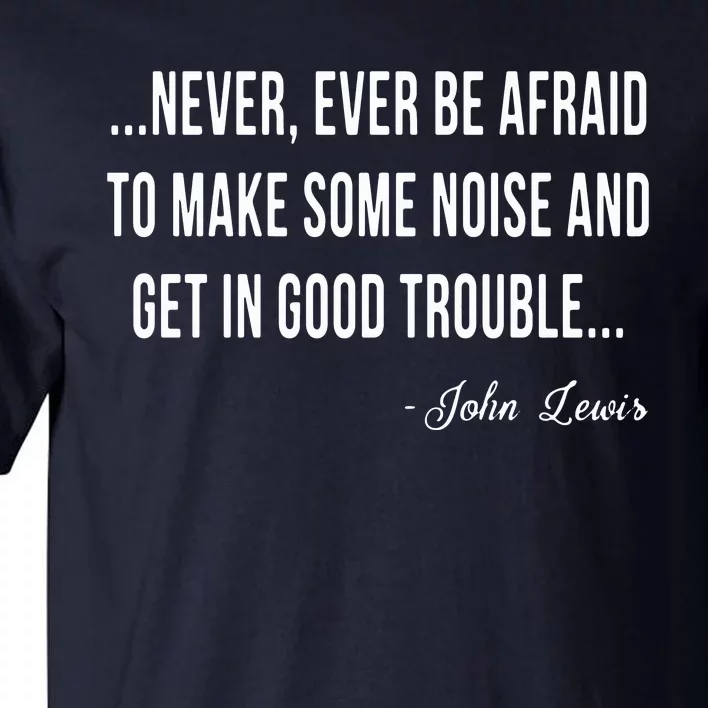 Never Ever Be Afraid To Make Some Noise And Trouble Tall T-Shirt