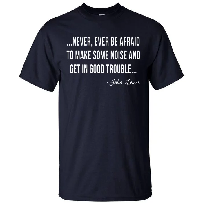 Never Ever Be Afraid To Make Some Noise And Trouble Tall T-Shirt