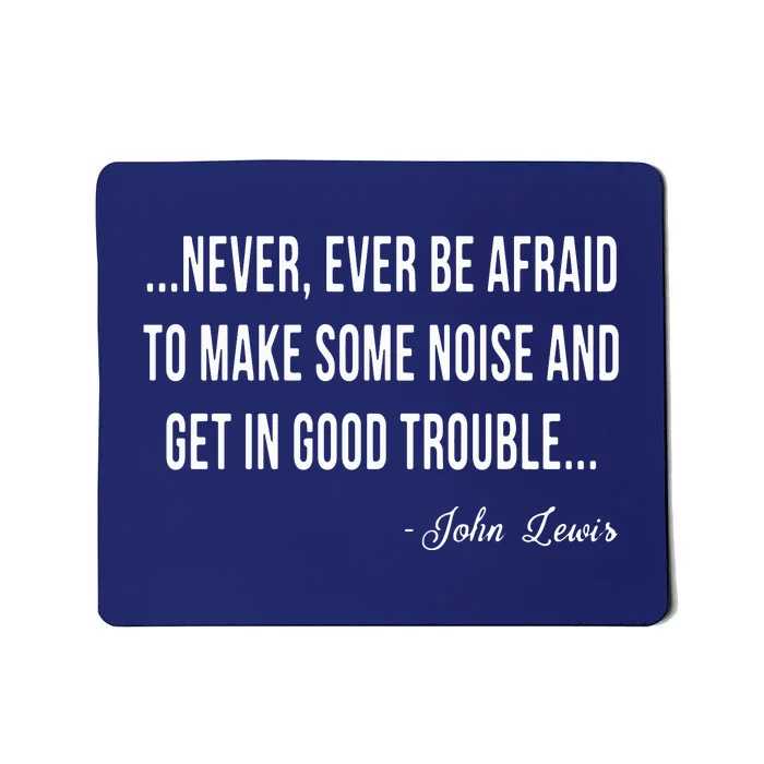 Never Ever Be Afraid To Make Some Noise And Trouble Mousepad