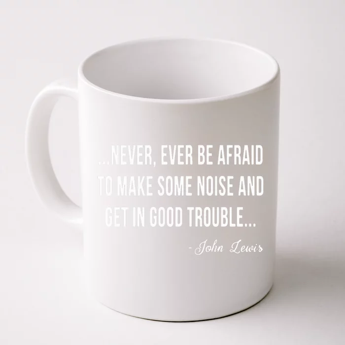 Never Ever Be Afraid To Make Some Noise And Trouble Front & Back Coffee Mug