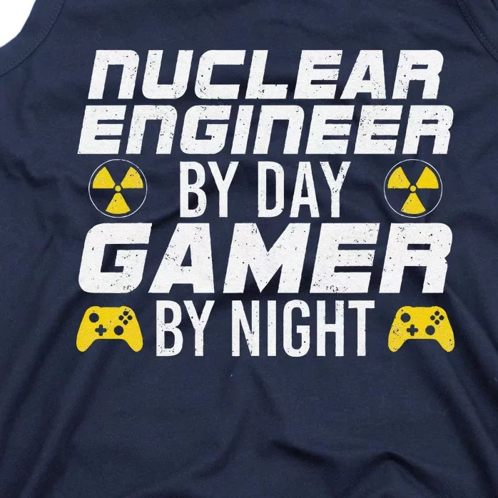 Nuclear Engineer By Day Gamer By Night Nuclear Engineer Tank Top