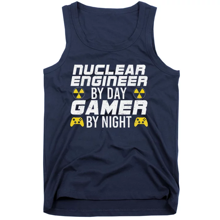 Nuclear Engineer By Day Gamer By Night Nuclear Engineer Tank Top