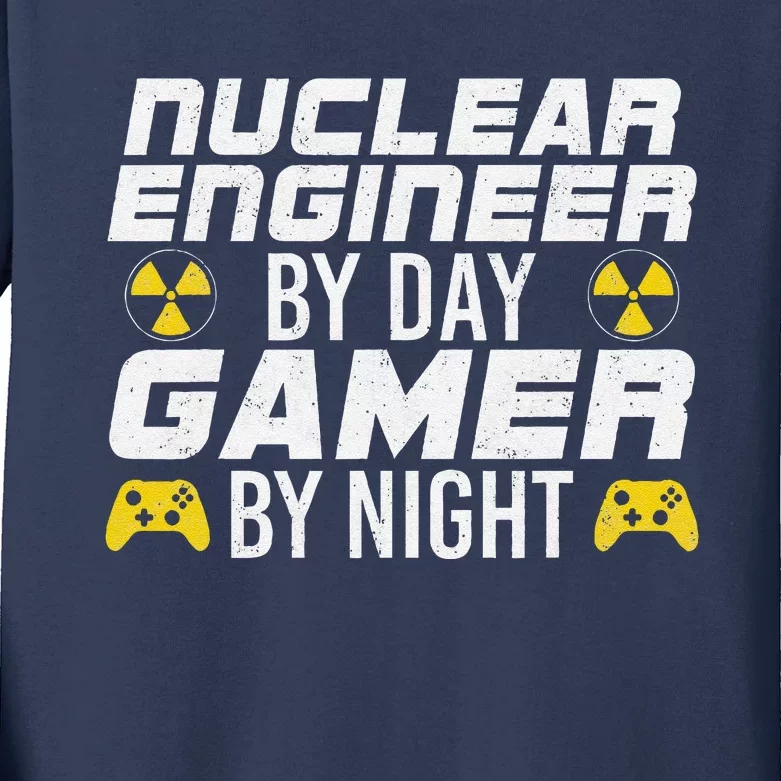 Nuclear Engineer By Day Gamer By Night Nuclear Engineer Kids Long Sleeve Shirt