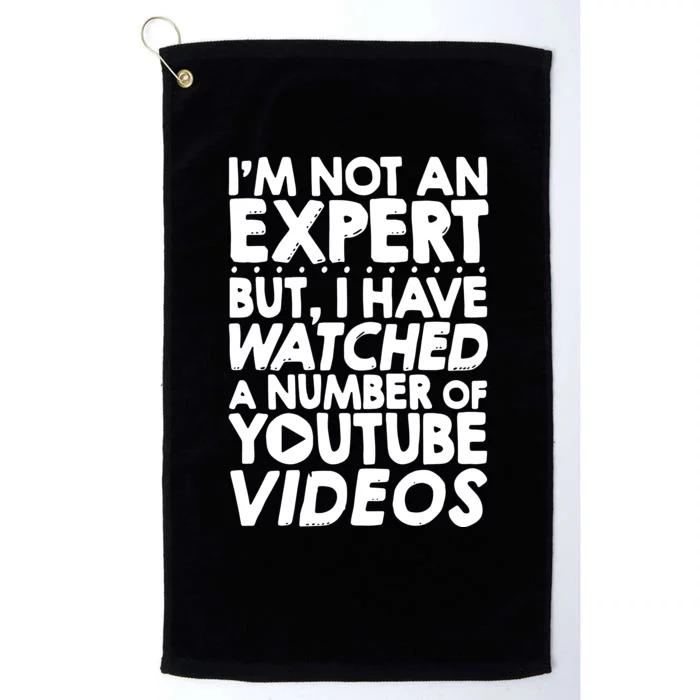 No Expert But I've Watched A Number Of YouTube Videos Funny Platinum Collection Golf Towel