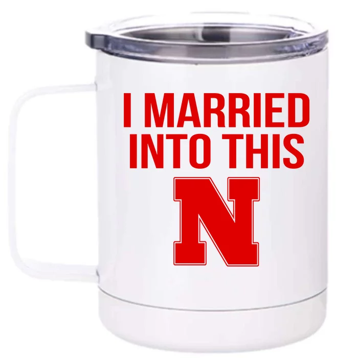 Nebraska Football Married Into This Front & Back 12oz Stainless Steel Tumbler Cup