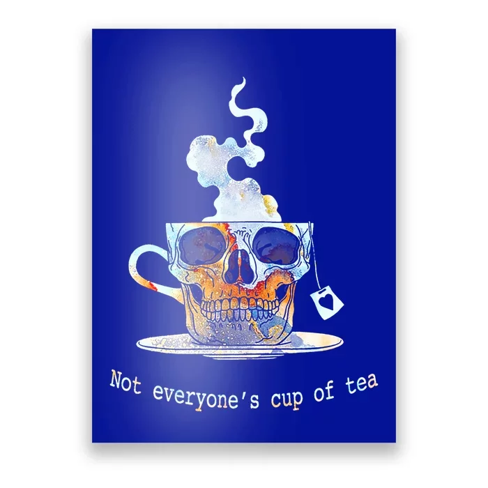 Not Everyones Cup Of Tea Skull Gift Meaningful Gift Poster