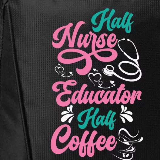 Nurse Educator Coffee Nursing School Coffee Addict Cool Gift City Backpack