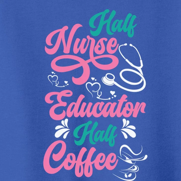 Nurse Educator Coffee Nursing School Coffee Addict Cool Gift Toddler T-Shirt