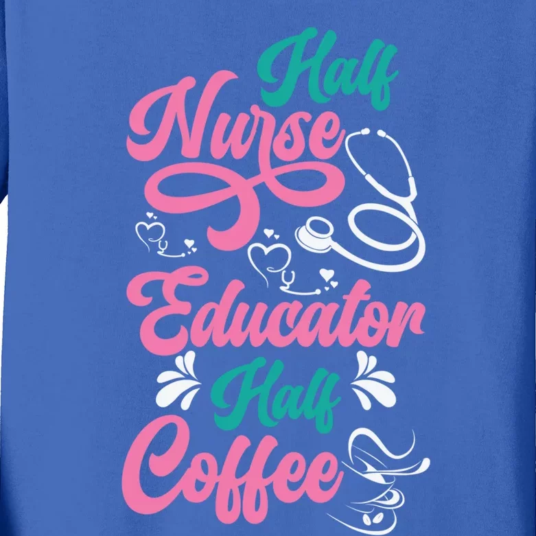 Nurse Educator Coffee Nursing School Coffee Addict Cool Gift Kids Long Sleeve Shirt