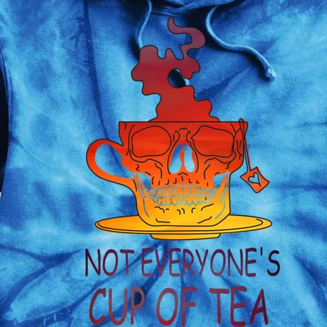 Not Everyones Cup Of Tea Coffeelover Morning Coffee Addict Gift Tie Dye Hoodie