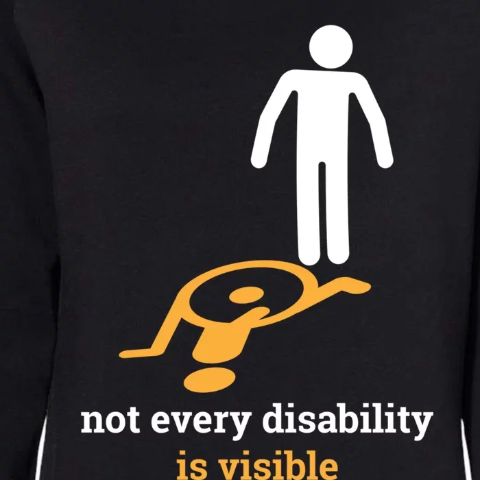 Not Every Disability Is Visible Invisible Awareness Gift Womens California Wash Sweatshirt