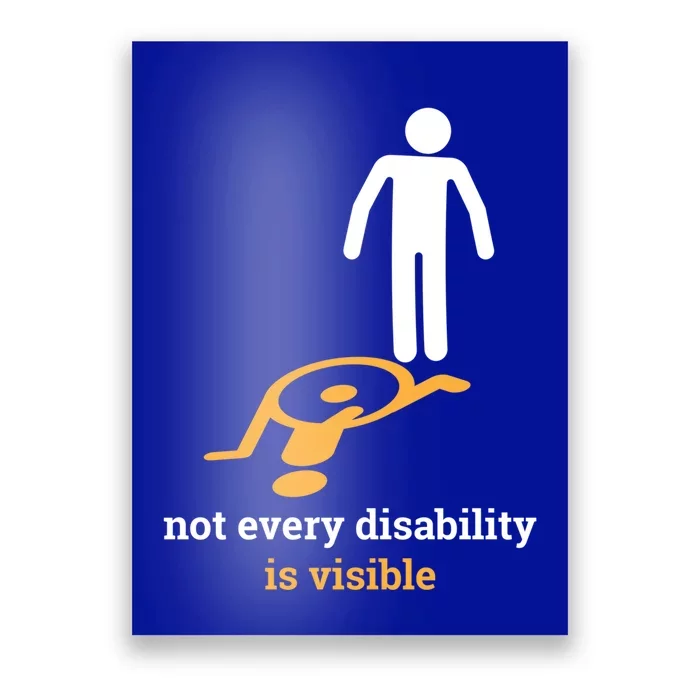 Not Every Disability Is Visible Invisible Awareness Gift Poster