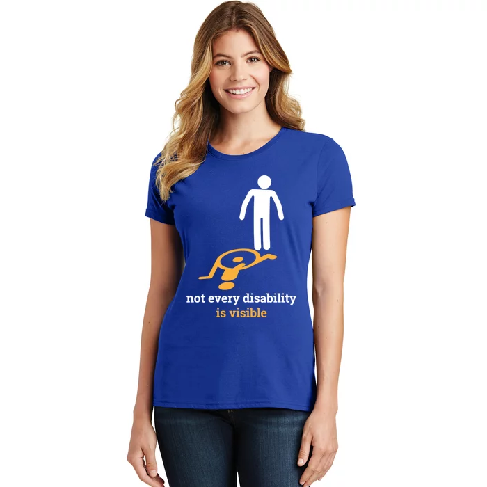 Not Every Disability Is Visible Invisible Awareness Gift Women's T-Shirt