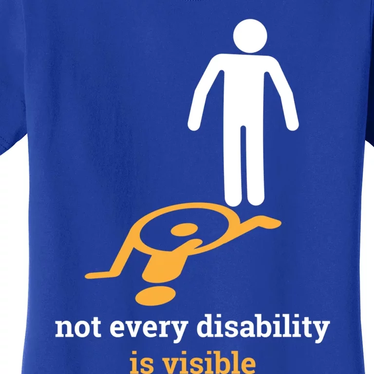 Not Every Disability Is Visible Invisible Awareness Gift Women's T-Shirt