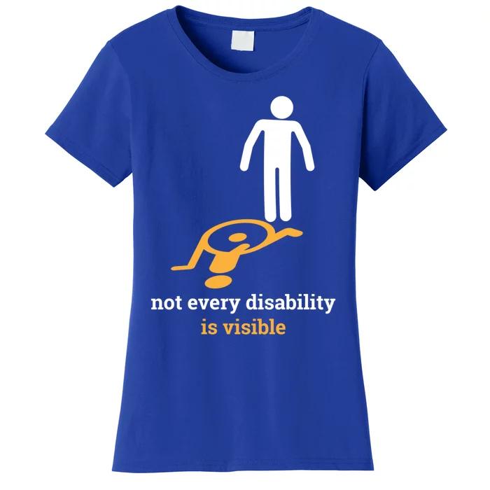 Not Every Disability Is Visible Invisible Awareness Gift Women's T-Shirt