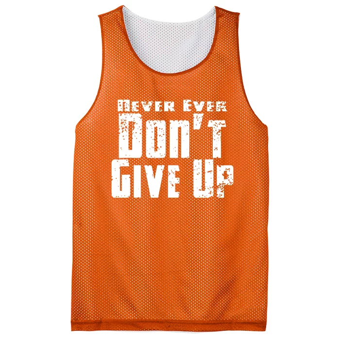 Never Ever DonT Give Up Mesh Reversible Basketball Jersey Tank