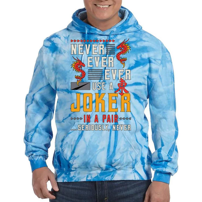 Never Ever Ever Use A Joker Gambler Loves Board Game Mahjong Tie Dye Hoodie