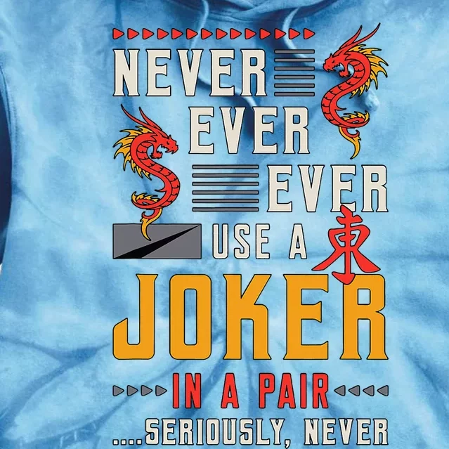 Never Ever Ever Use A Joker Gambler Loves Board Game Mahjong Tie Dye Hoodie