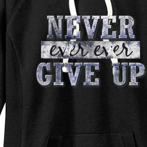 Never Ever Ever Give Up Motivational Inspirational Women's Fleece Hoodie