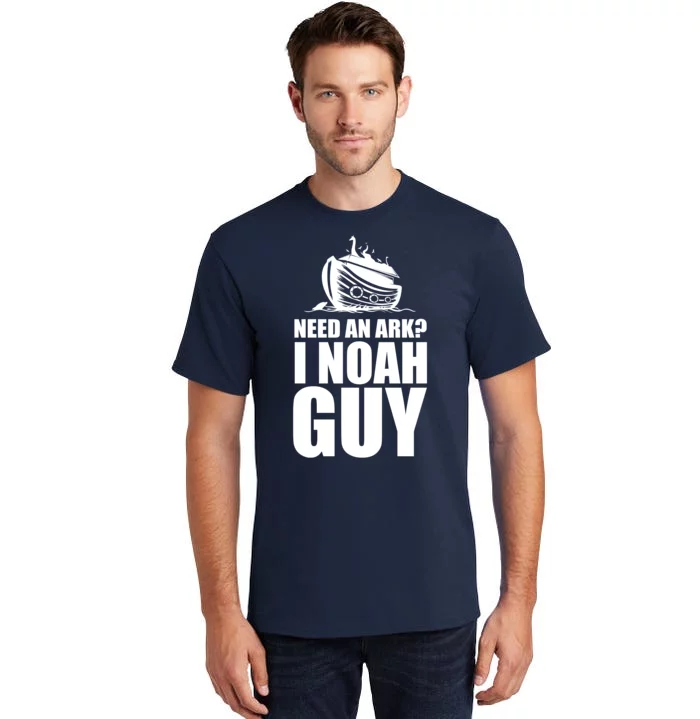 Need An Ark I Noah Guy Tall T-Shirt