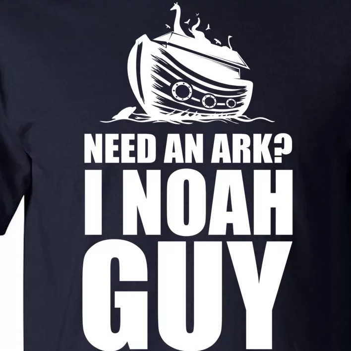 Need An Ark I Noah Guy Tall T-Shirt