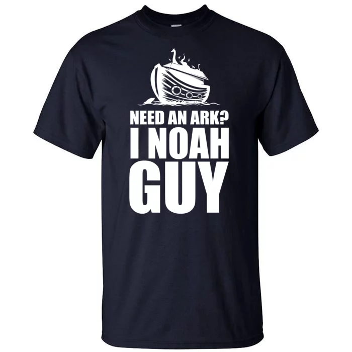 Need An Ark I Noah Guy Tall T-Shirt