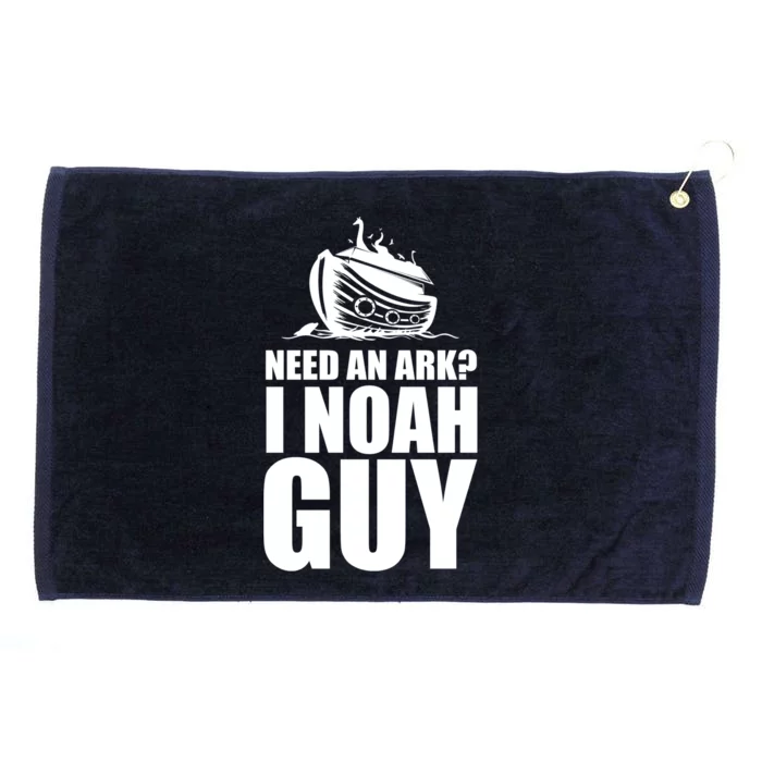 Need An Ark I Noah Guy Grommeted Golf Towel