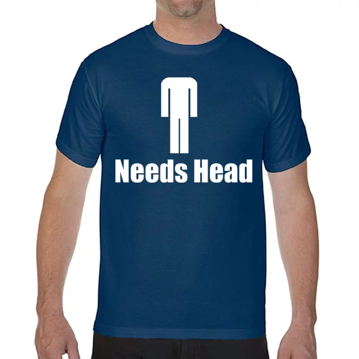 Needs Head Comfort Colors T-Shirt