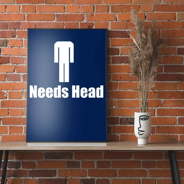 Needs Head Poster