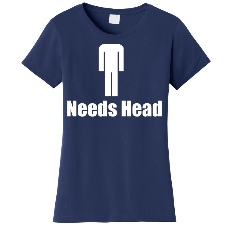 Needs Head Women's T-Shirt