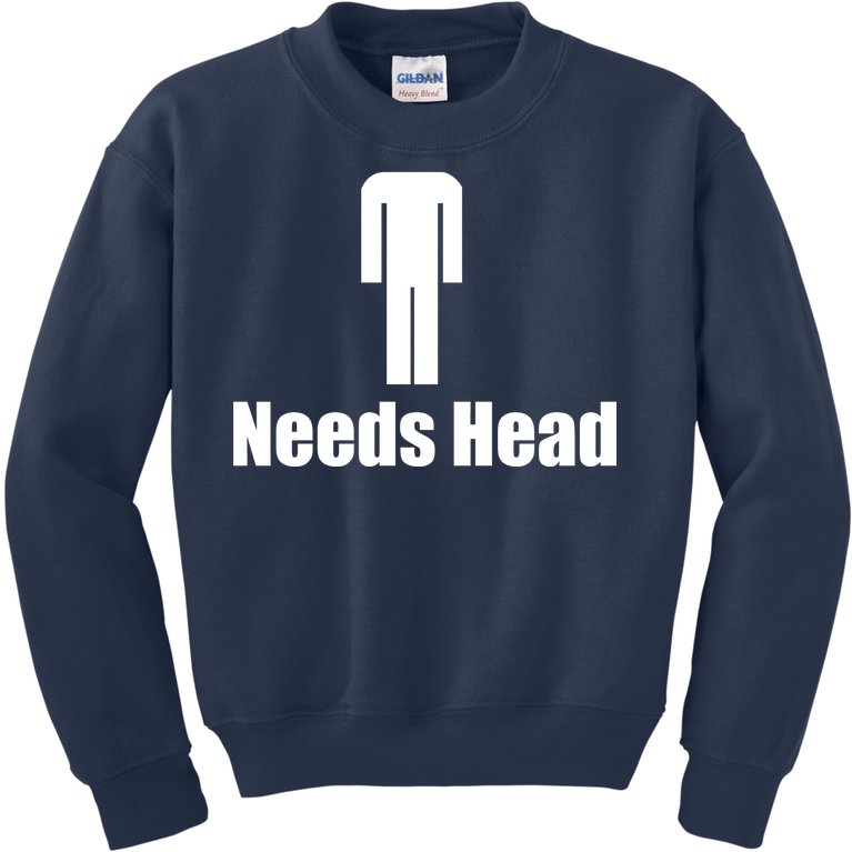 Needs Head Kids Sweatshirt