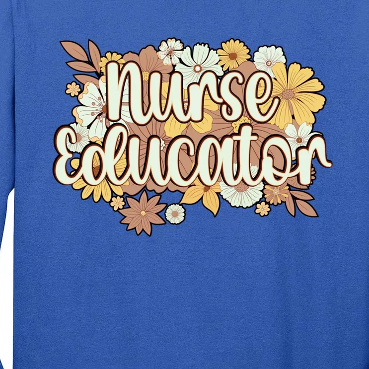 Nurse Educator Flowers Nursing Educator Cool Gift Tall Long Sleeve T-Shirt