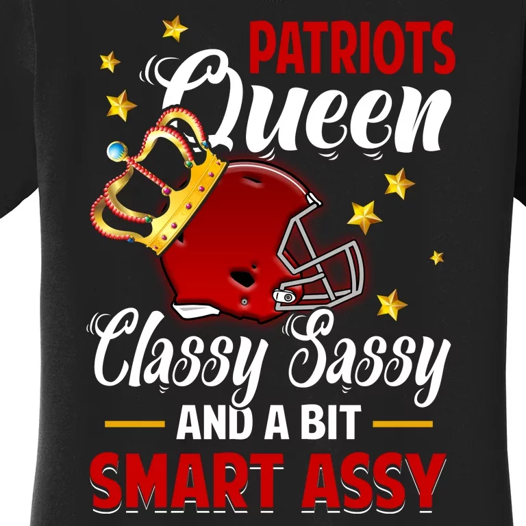 New England Football Queen Classy Sassy And A Bit Smart Assy Women's T-Shirt