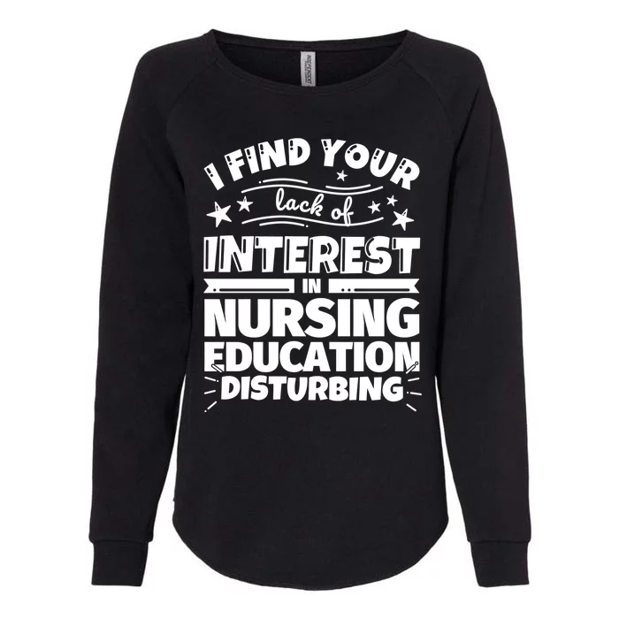 Nursing Education Funny Lack Of Interest Gift Womens California Wash Sweatshirt