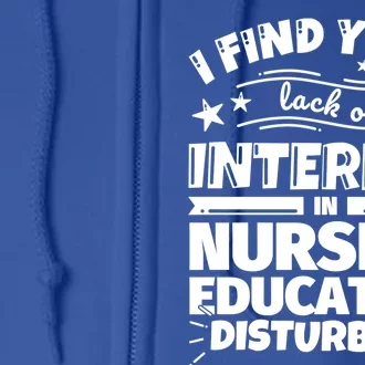 Nursing Education Funny Lack Of Interest Gift Full Zip Hoodie