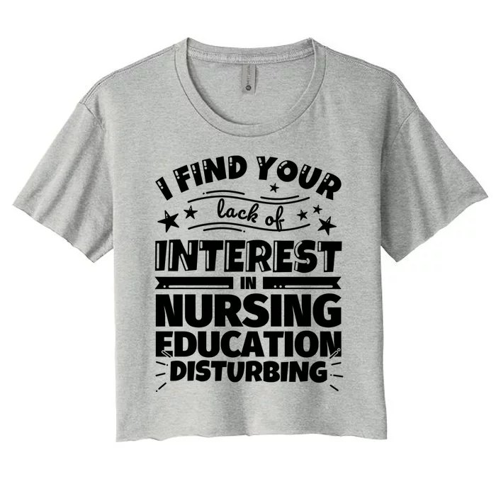 Nursing Education Funny Lack Of Interest Gift Women's Crop Top Tee