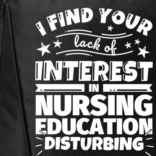 Nursing Education Funny Lack Of Interest Meaningful Gift City Backpack