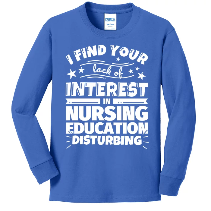 Nursing Education Funny Lack Of Interest Meaningful Gift Kids Long Sleeve Shirt