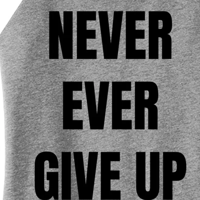 Never Ever Give Up Gift Women’s Perfect Tri Rocker Tank