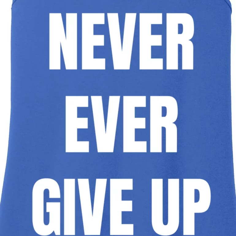 Never Ever Give Up Gift Ladies Essential Tank