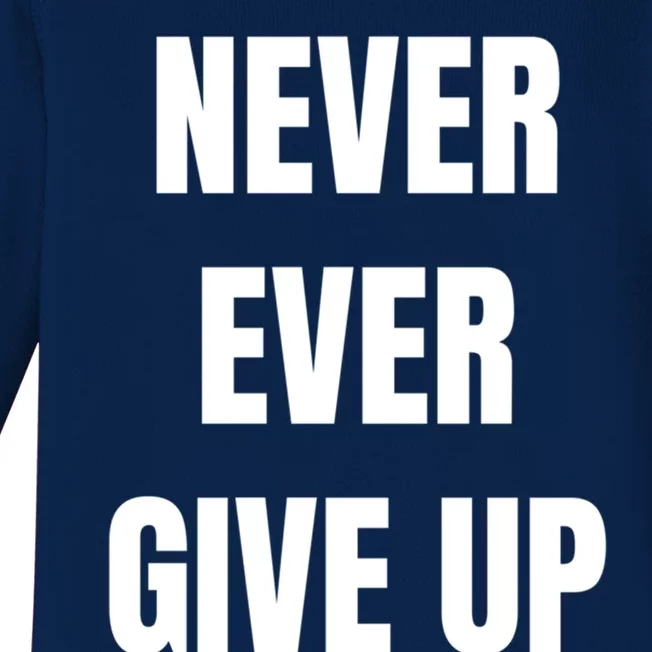 Never Ever Give Up Gift Baby Long Sleeve Bodysuit