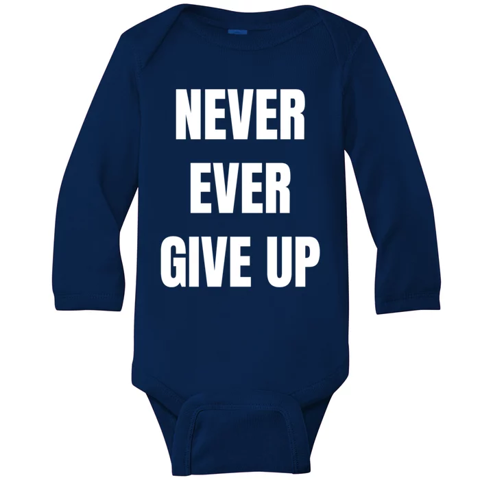 Never Ever Give Up Gift Baby Long Sleeve Bodysuit