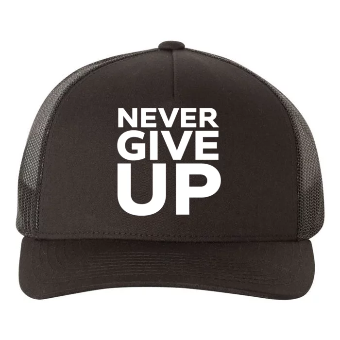 Never Ever Give Up Inspirational Motivational Quotes Saying Yupoong Adult 5-Panel Trucker Hat