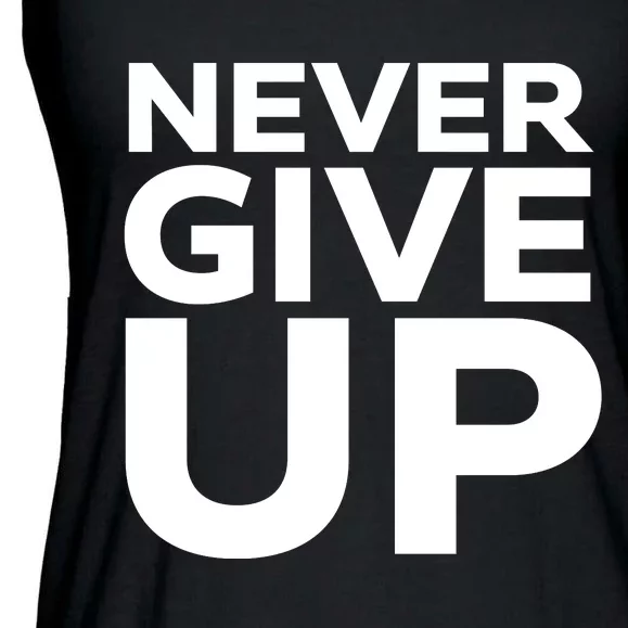 Never Ever Give Up Inspirational Motivational Quotes Saying Ladies Essential Flowy Tank