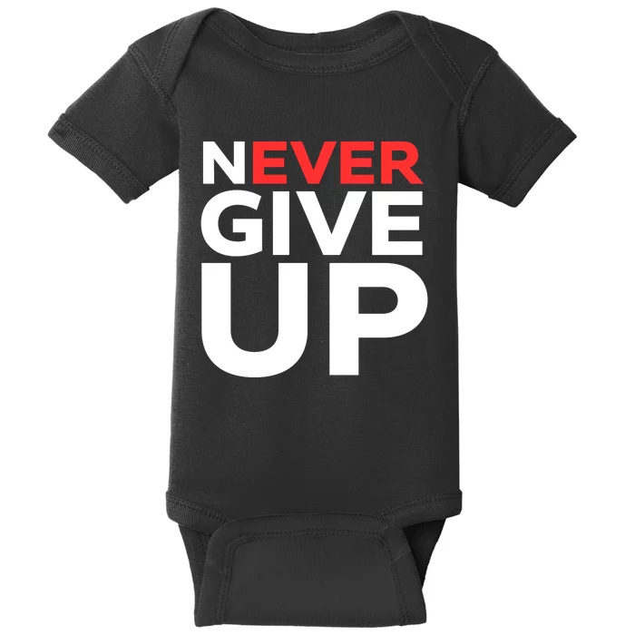 Never Ever Give Up Inspirational Motivational Quotes Saying Baby Bodysuit