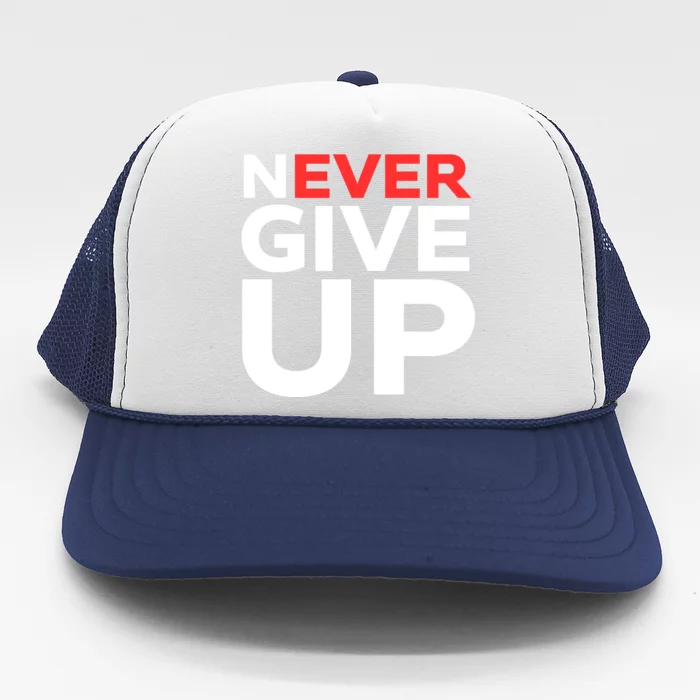 Never Ever Give Up Inspirational Motivational Quotes Saying Trucker Hat