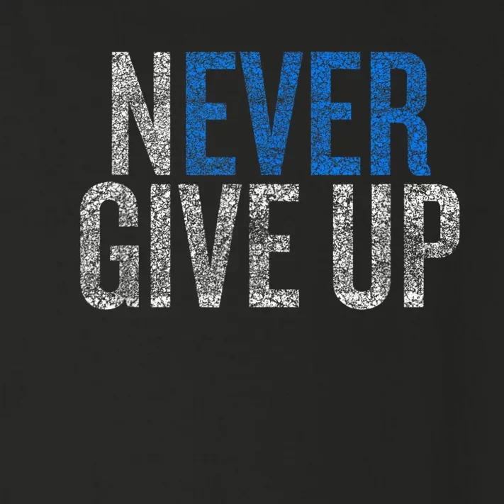 Never Ever Give Up Toddler Long Sleeve Shirt